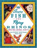 Singing Fish and Flying Rhinos: Amazing Animal Habits