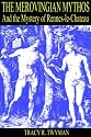 The Merovingian Mythos And the Mystery of Rennes-le-Chateau