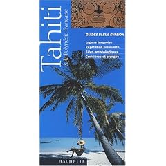 Guide Bleu �vasion : Tahiti et la Polyn�sie fran�aise