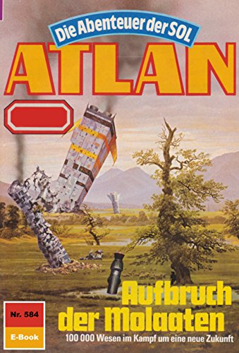 Atlan 584: Aufbruch der Molaaten (Heftroman): Atlan-Zyklus 