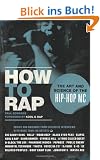 How to Rap: The Art and Science of the Hip-Hop MC