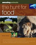 The Hunt for Food (Amazing Animals)