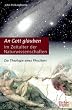 An Gott glauben im Zeitalter der Naturwissenschaften. Die Theologie eines Physikers.