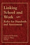 Linking School and Work: Roles for Standards and Assessment