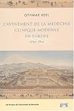 L'av�nement de la m�decine clinique moderne en Europe : 1750-1815