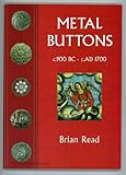 Metal buttons : c.900 BC-c.AD 1700
