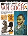 Van Gogh: Explore Vincent van Gogh's Life and Art, and the Influences That Shaped His Work (DK Eyewitness Books)