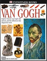 Van Gogh: Explore Vincent van Gogh's Life and Art, and the Influences That Shaped His Work (DK Eyewitness Books)