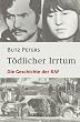 T�dlicher Irrtum. Die Geschichte der RAF