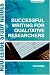 Successful Writing for Qualitative Researchers (Routledge Study Guides)