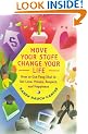 Move Your Stuff, Change Your Life : How to Use Feng Shui to Get Love, Money, Respect and Happiness