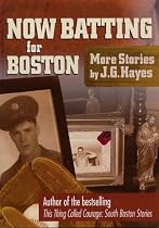 Now Batting for Boston: More Stories by J. G. Hayes