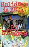 Holidays in Hell: In Which Our Intrepid Reporter Travels to the World's Worst Places and Asks, Holidays in Hell: In Which Our Intrepid Reporter Travels to the World's Worst Places and Asks,