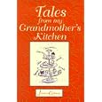 Tales from My Grandmother's Kitchen by Jessica Gibson, Nigel Noyes, and Simone Aylward