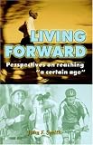 Living Forward; Perspectives on Reaching "a Certain Age"
