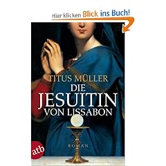 Die Jesuitin von Lissabon: Historischer Roman