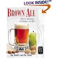Brown Ale: History, Brewing Techniques, Recipes (Classic Beer Style Series, 14)