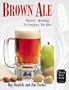 Brown Ale: History, Brewing Techniques, Recipes (Classic Beer Style Series, 14)
