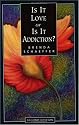 Is It Love or Is It Addiction? - Second Edition
