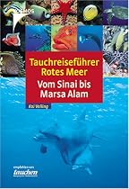 Tauchreiseführer Rotes Meer: Vom Sinai bis Marsa Alam