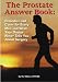 The Prostate Answer Book:  Remedies and Cures for Every Man and What Your Doctor Doesn't Tell You About Surgery