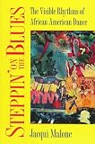 Steppin on the Blues: The Visible Rhythms of African American Dance (Folklore and Society)