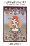 Machig Labdron & the Foundations of Chod