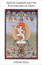 Machig Labdron & the Foundations of Chod