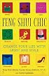 Feng Shui Chic: Change Your Life with Spirit and Style