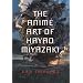 The Anime Art of Hayao Miyazaki