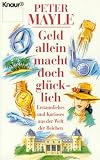 Geld allein macht doch gl&uuml;cklich - Erstaunliches und Kurioses aus der Welt der Reichen. - Peter Mayle