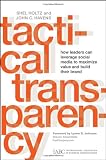 Tactical Transparency: How Leaders Can Leverage Social Media to Maximize Value and Build their Brand (J-B International Association of Business Communicators) Image of Tactical Transparency: How Leaders Can Leverage Social Media to Maximize Value and Build their Brand (J-B International Association of Business Communicators)