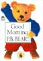 P.B. Bear Shaped Board Book: Good Morning