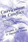 Curriculum in Conflict: Social Visions, Educational Agendas, and Progressive School Reform