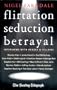 Flirtation, Seduction, Betrayal