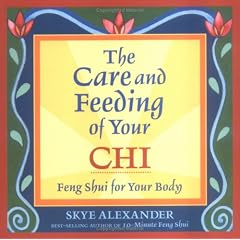 Care and Feeding of Your Chi: Feng Shui for the Body