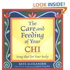 Click here to buy The Care and Feeding of Your Chi: Feng Shui for Your Body by  Skye Alexander.