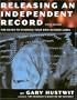 Releasing An Independent Record 6th Ed.