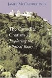 The Carmelite Charism: Exploring the Biblical Roots