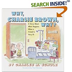 Why, Charlie Brown, Why?: A Story About What Happens When a Friend Is Very Ill