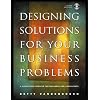 Designing Solutions for Your Business Problems: A Structured Process for Managers and Consultants