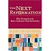 The Next Reformation: Why Evangelicals Must Embrace Postmodernity
