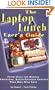 The Laptop Lunch User's Guide: Fresh Ideas for Making Wholesome, Earth-friendly Lunches Your Kids Will Love