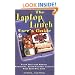 The Laptop Lunch User's Guide: Fresh Ideas for Making Wholesome, Earth-friendly Lunches Your Kids Will Love