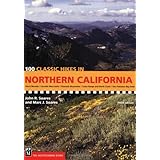 100 Classic Hikes in Northern California: Sierra Nevada/ Cascade Mountains/ Klamath Mountains/ Coast Range and North Coast/ San Francisco Bay Area