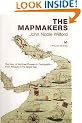 The Mapmakers: The Story of the Great Pioneers in Cartography - From Antiquity to the Space Age