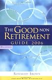 The Good Non Retirement Guide 2006