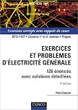 Exercices et probl�mes d'�lectricit� g�n�rale : 120 �nonc�s avec solutions d�taill�es et rappels de cours