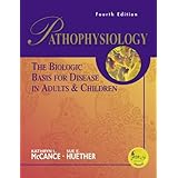 pathophysiology the biologic basis for disease in adults  children