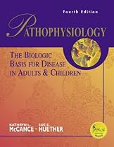 Pathophysiology: The Biologic Basis for Disease in Adults and Children